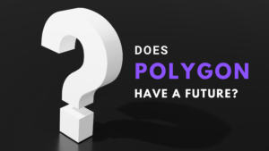 Does Polygon have a future, will the MATIC token rise